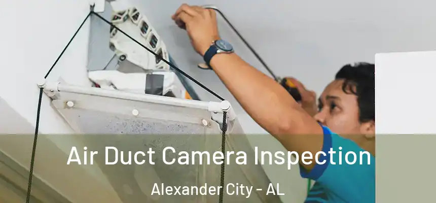  Air Duct Camera Inspection Alexander City - AL
