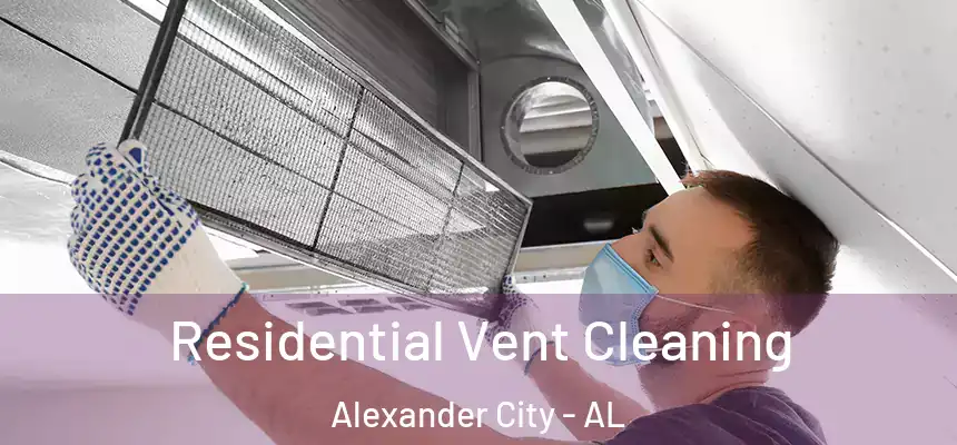  Residential Vent Cleaning Alexander City - AL