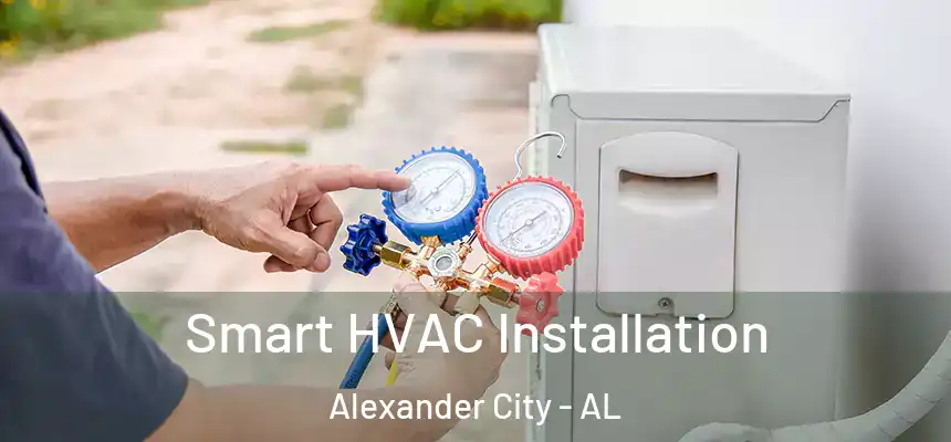  Smart HVAC Installation Alexander City - AL